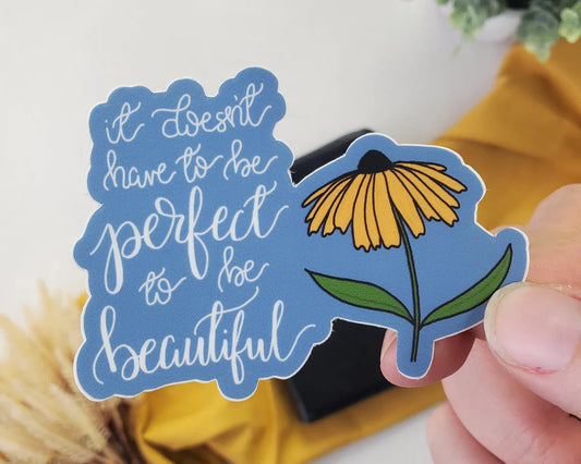 It Doesn't Have to Be Perfect to Be Beautiful Vinyl Sticker