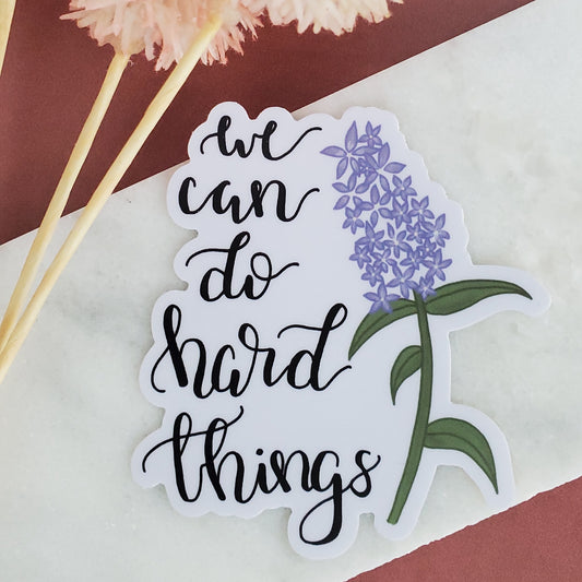 We Can Do Hard Things Vinyl Sticker