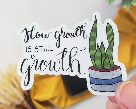 Slow growth is still growth Vinyl Sticker