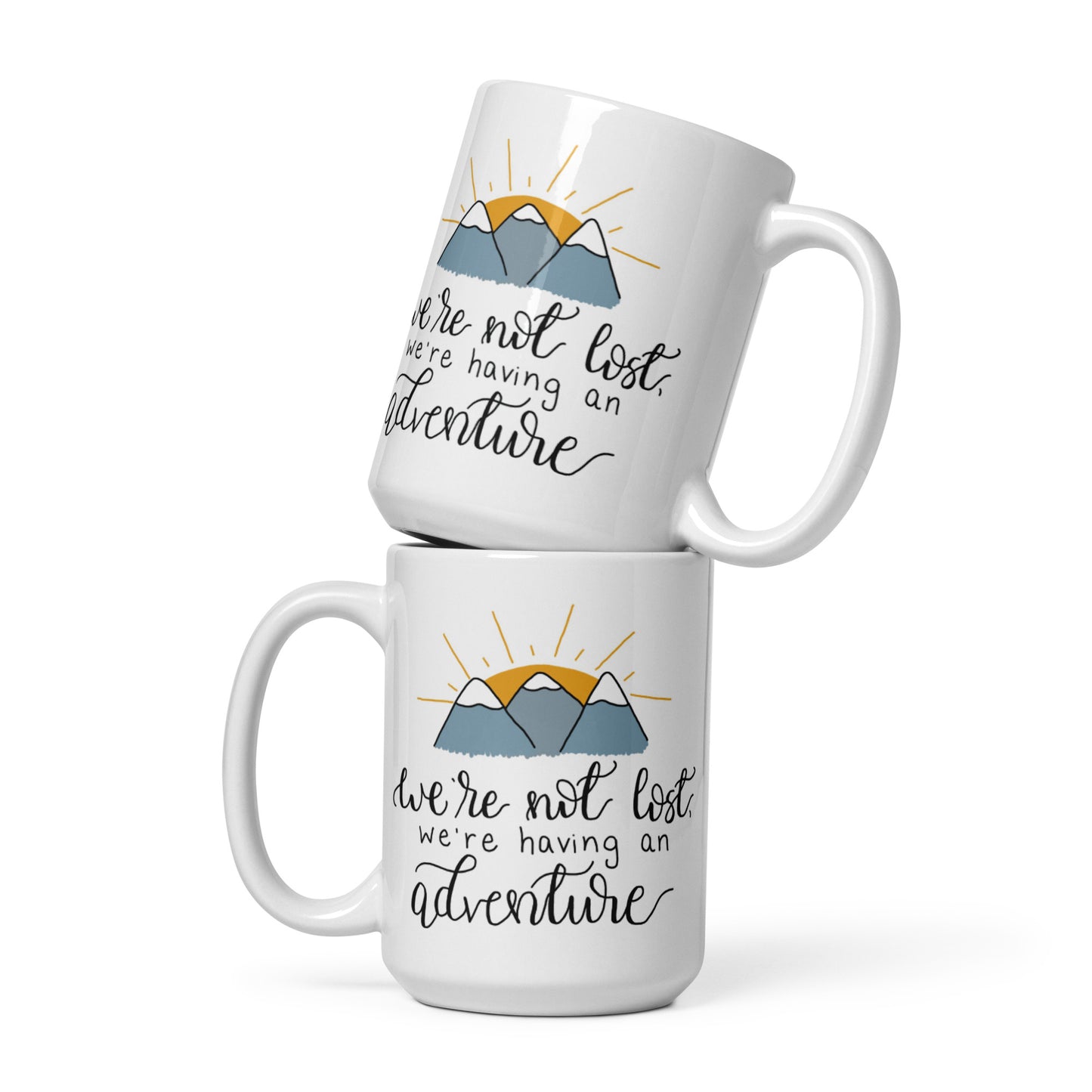 We're Not Lost, We're Having an Adventure Mug 15 oz
