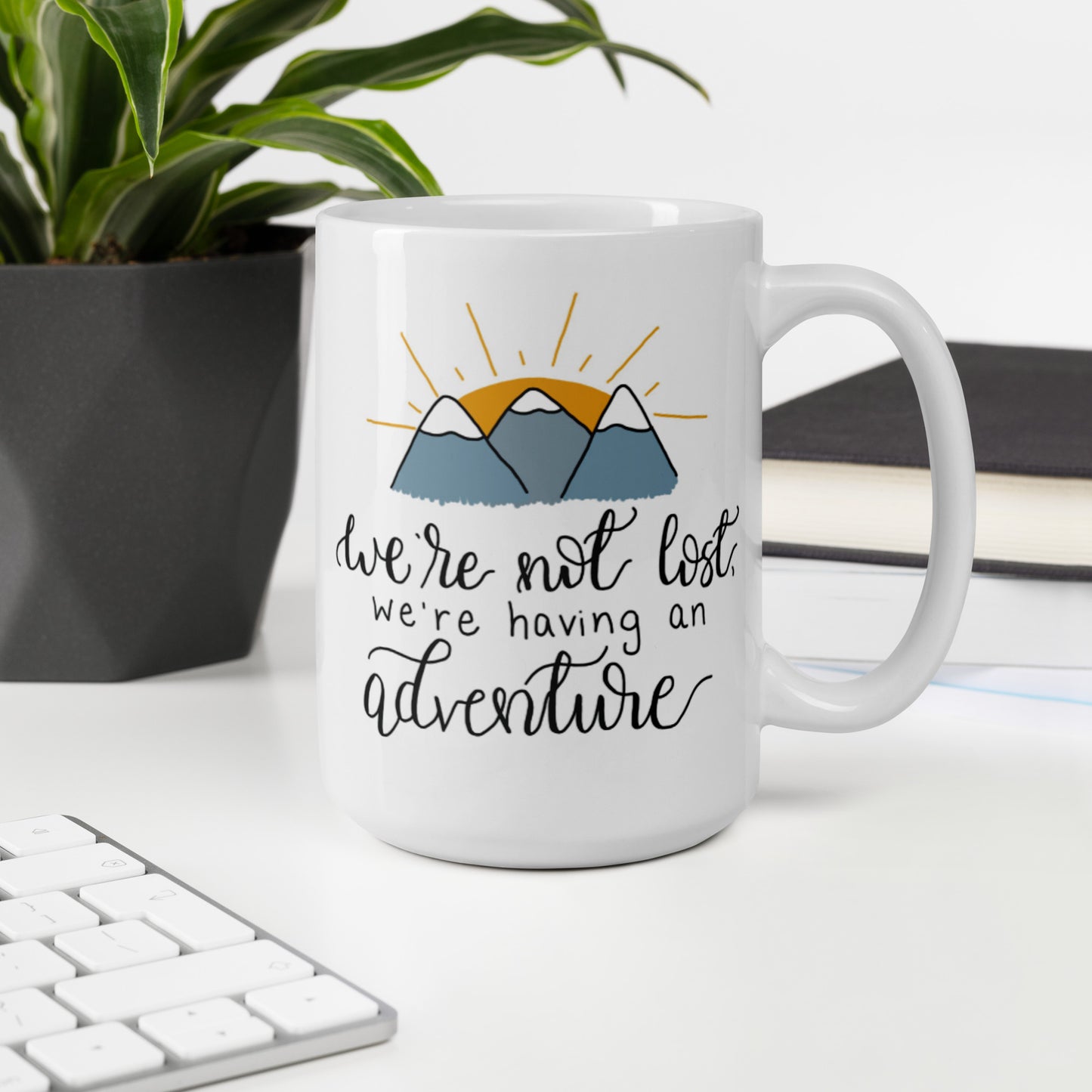 We're Not Lost, We're Having an Adventure Mug 15 oz