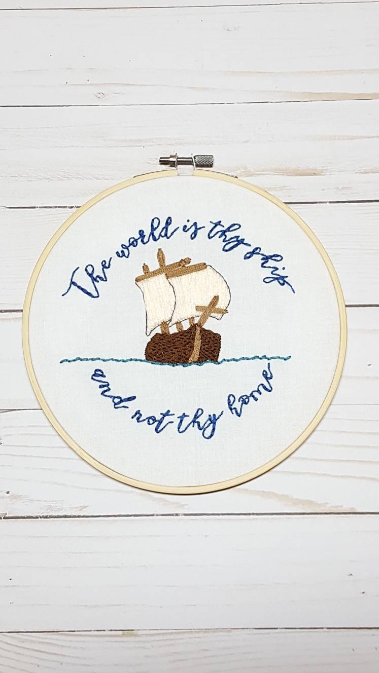 World is Thy Ship and Not Thy Home Embroidery Hoop