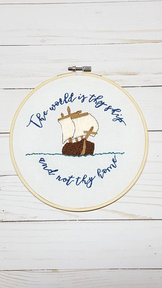 World is Thy Ship and Not Thy Home Embroidery Hoop