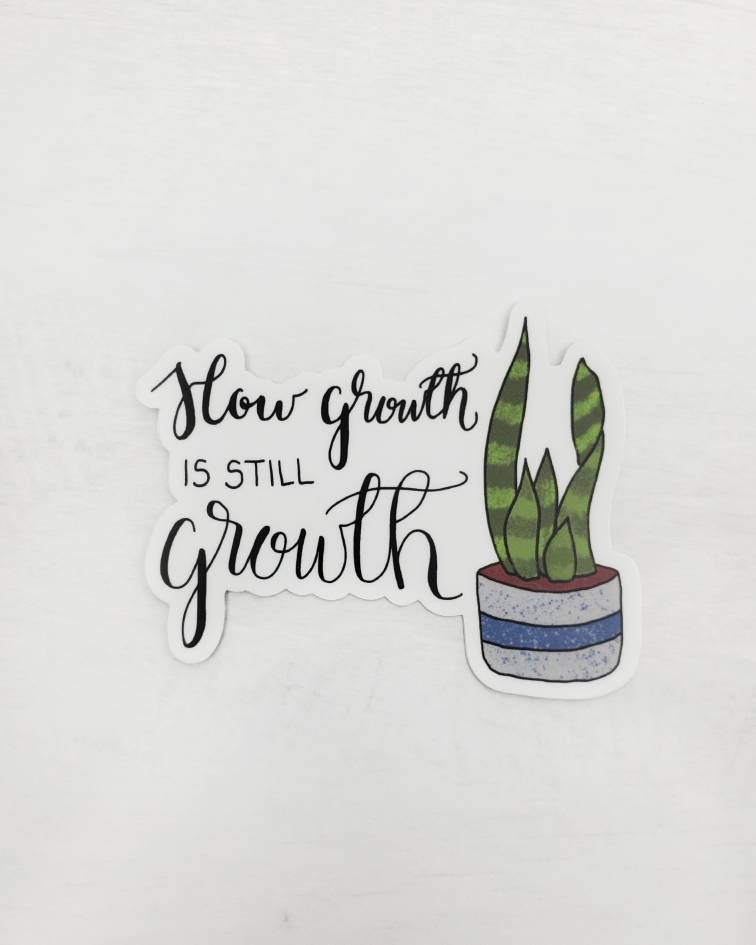 Slow growth is still growth Vinyl Sticker